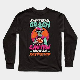 Halloween Coach Shirt | Basketball Coach Feared Respected Long Sleeve T-Shirt